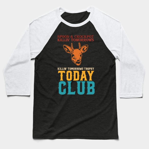 Spoon And Crockpot Club Killing Tomorrows Trophy Today Baseball T-Shirt by CikoChalk